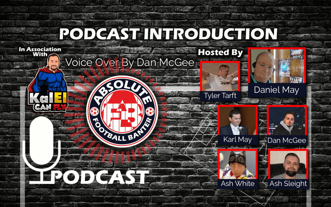 Absolute Football Banter Podcast Introduction