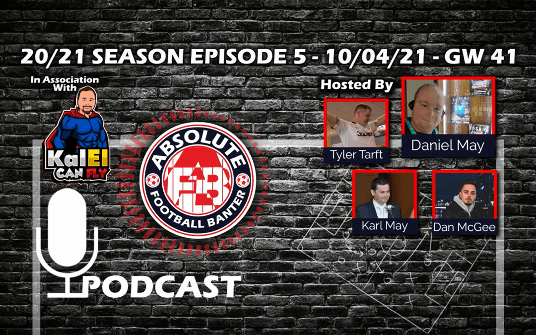 20/21 SEASON EPISODE 5 – 10/04/21 – GW41
