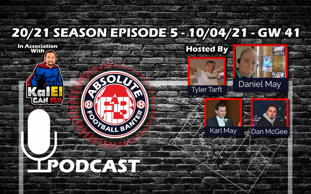 20/21 SEASON EPISODE 5 – 10/04/21 – GW41