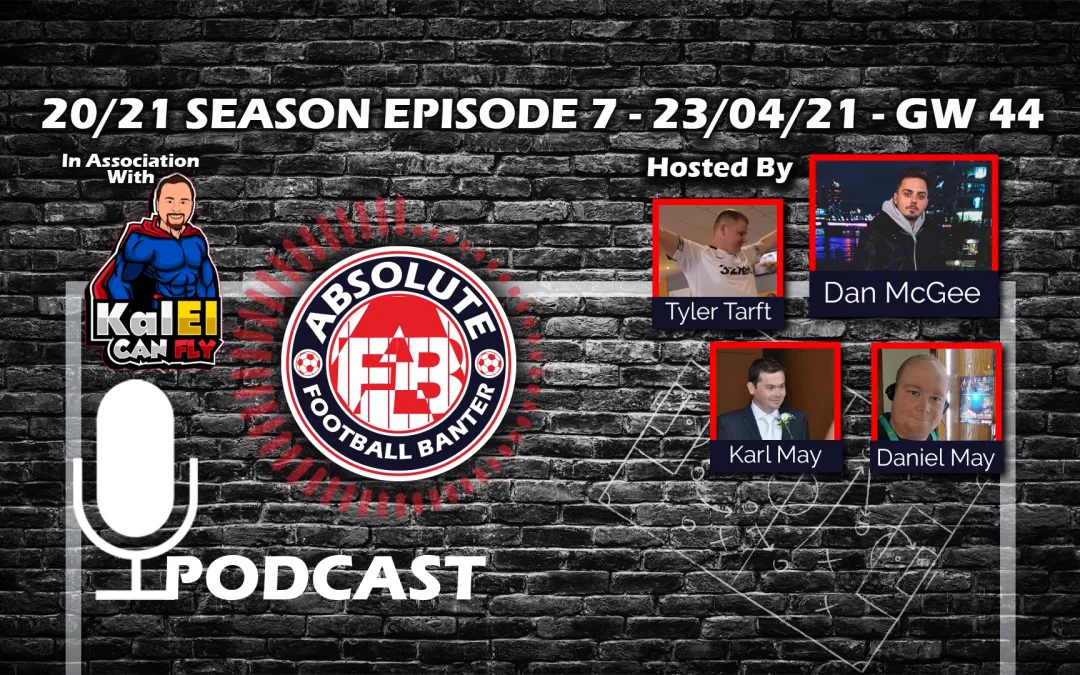 20/21 SEASON EPISODE 7 – 23/04/21 – GW44